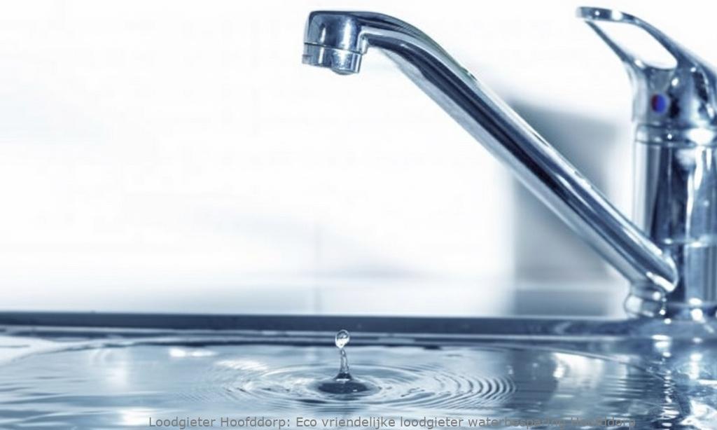Eco Vriendelijke Loodgieter Waterbesparing Hoofddorp